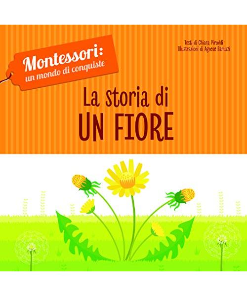 La storia di un fiore. Montessori: un mondo di conquiste