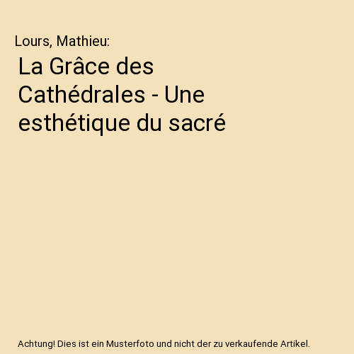 La Grâce des Cathédrales - Une esthétique du sacré