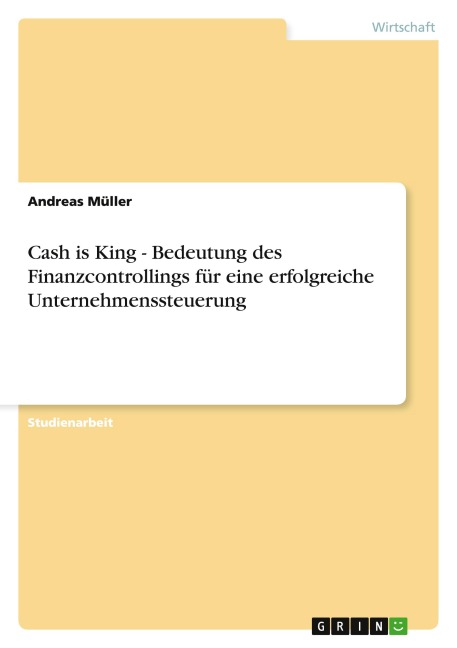 Cash is King - Bedeutung des Finanzcontrollings für eine erfolgreiche Unternehmenssteuerung