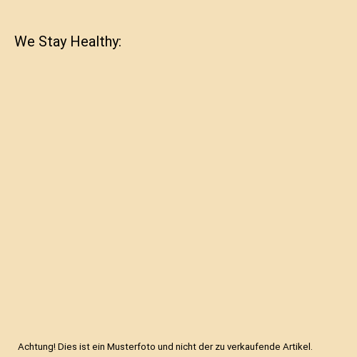 We Stay Healthy