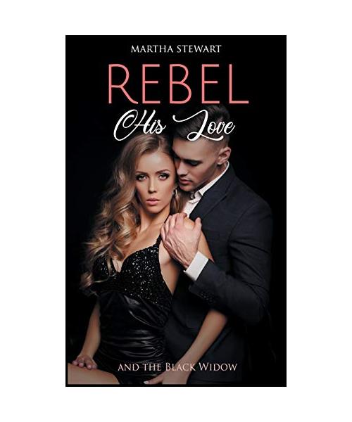 Rebel: Her Mistakes, His Love and the Black Widow