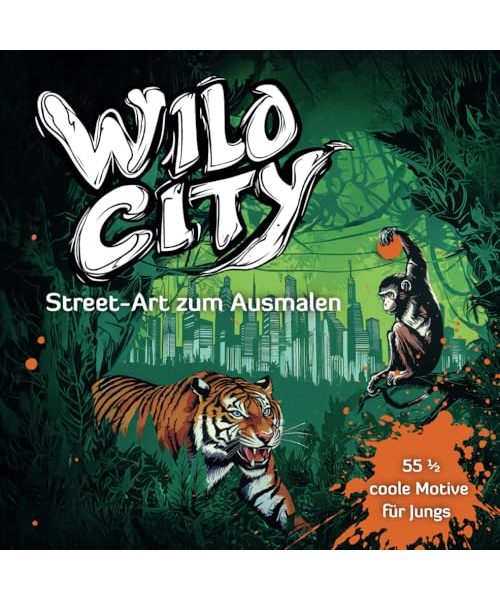 Wild City - Street-Art zum Ausmalen: Das kreative Graffiti-Malbuch für coole Jungs ab 11 Jahren: 55 1/2 authentische Motive zum Ausmalen und selber sketchen