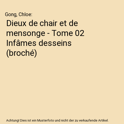 Dieux de chair et de mensonge - Tome 02 Infâmes desseins (broché)