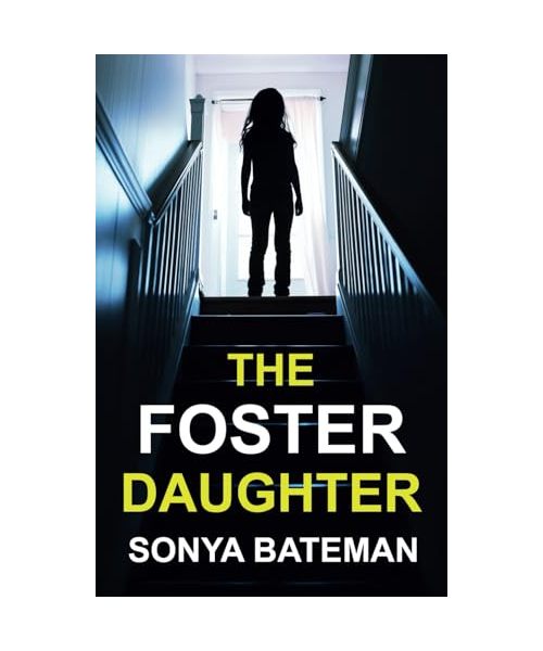 The Foster Daughter: An absolutely addictive and unputdownable psychological thriller