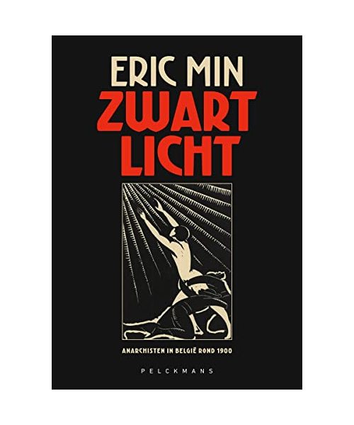 Zwart licht: anarchisten in België rond 1900