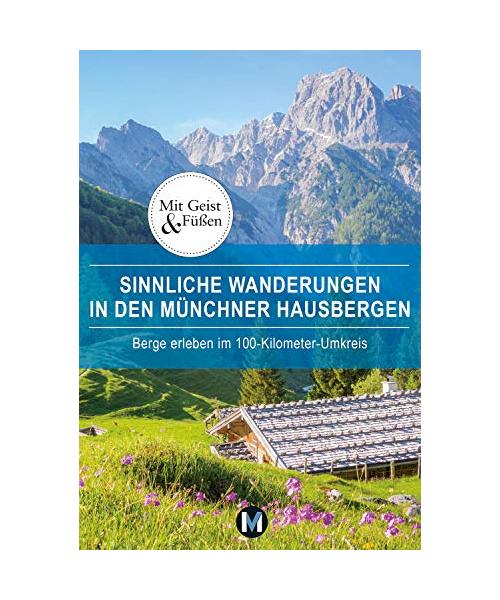 Sinnliche Wanderungen in den Münchner Hausbergen