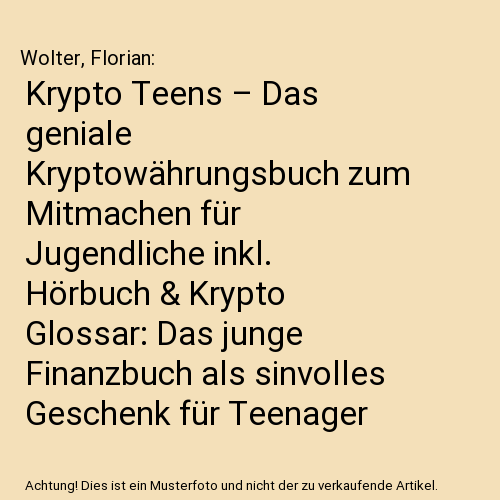 Krypto Teens – Das geniale Kryptowährungsbuch zum Mitmachen für Jugendliche inkl. Hörbuch & Krypto Glossar: Das junge Finanzbuch als sinvolles Geschenk für Teenager Jungen & Mädchen