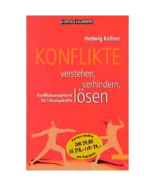 Konflikte verstehen, verhindern, lösen: Konfliktmanagement für Führungskräfte