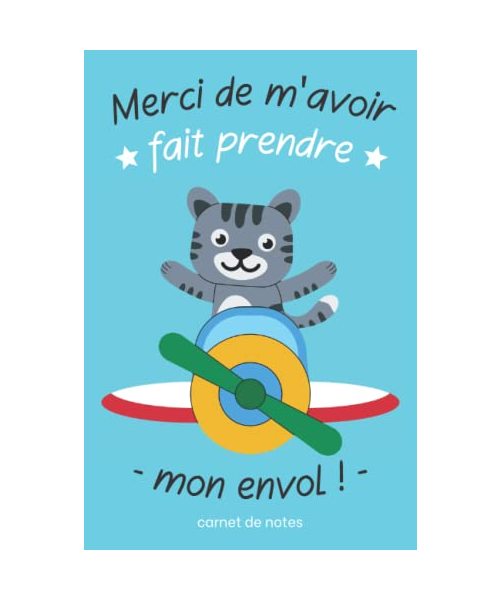 Merci de m'avoir fait prendre mon envol !: carnet de notes ligné A5 à offrir à sa maîtresse, maitre, atsem, nounou, institutrice, éducatrice en ... scolaire | cadeau original et personnalisé
