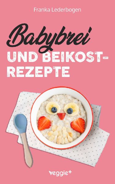 Babybrei und Beikostrezepte