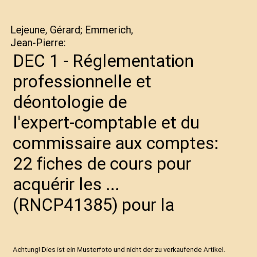 DEC 1 - Réglementation professionnelle et déontologie de l'expert-comptable et du commissaire aux comptes: 22 fiches de cours pour acquérir les ... (RNCP41385) pour la période 2025-2030 (2024)
