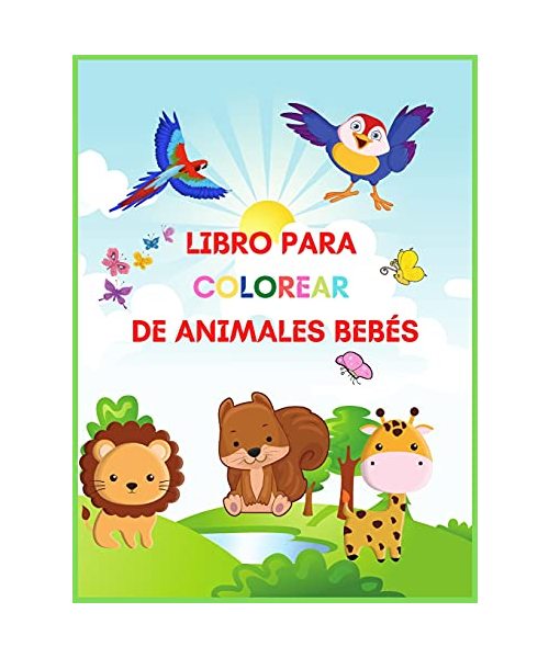Libro Para Colorear De Animales Bebés: Libro de actividades y coloreado para niños de 2 a 4 años con adorables animales bebé