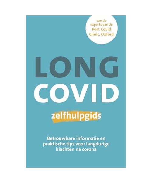 Long covid zelfhulpgids: wetenschappelijke informatie en praktische tips voor langdurige klachten na corona