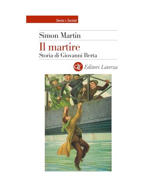 Il martire. Storia di Giovanni Berta