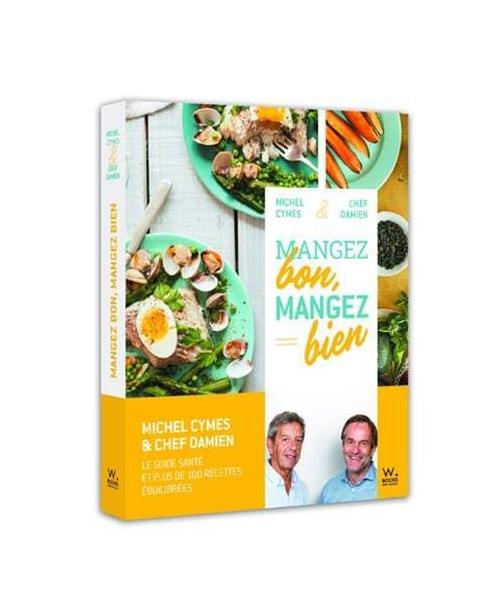 Mangez bon, mangez bien: Pour une allimentation saine et gourmande