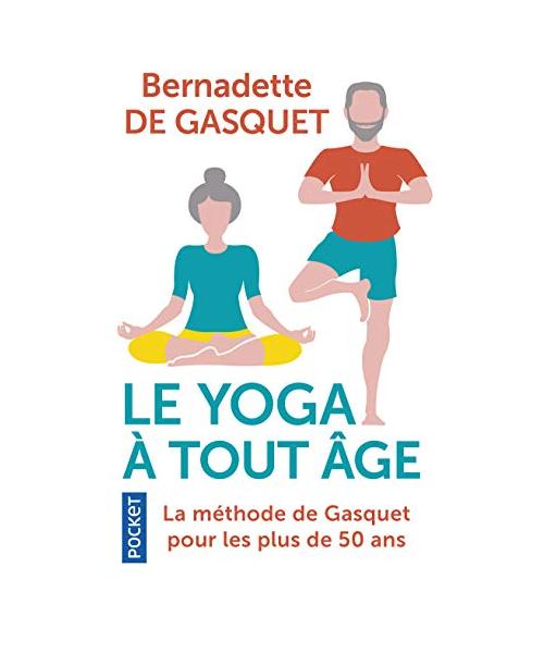 Le Yoga à tout âge: La méthode de Gasquet pour les plus de 50 ans