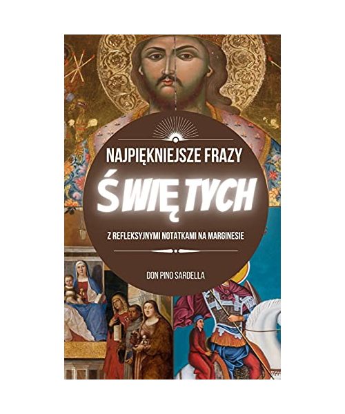 Najpi?kniejsze Frazy ?wi?tych: Z refleksyjnymi notatkami na margine-sie
