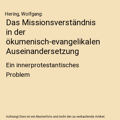Das Missionsverständnis in der ökumenisch-evangelikalen Auseinandersetzung