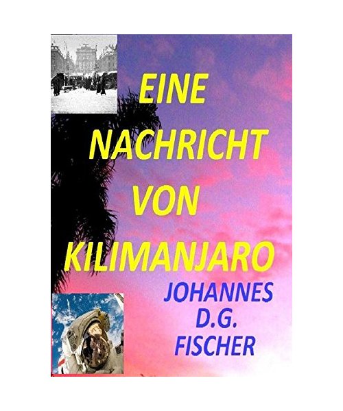 Eine Nachricht von Kilimanjaro: Der Mann der Adolf Hitler Erschoss