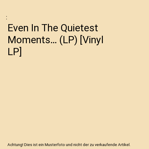 Even In The Quietest Moments… (LP) [Vinyl LP]