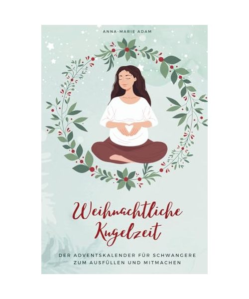 Weihnachtliche Kugelzeit: Der besondere Adventskalender für Schwangere zum Ausfüllen und Mitmachen