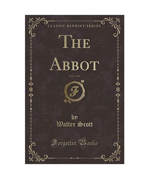 The Abbot, Vol. 2 of 3 (Classic Reprint)
