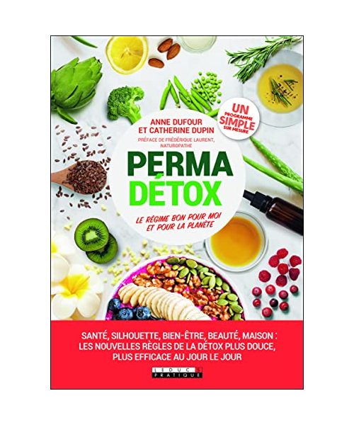 Perma détox: Le régime bon pour toi et pour la planète