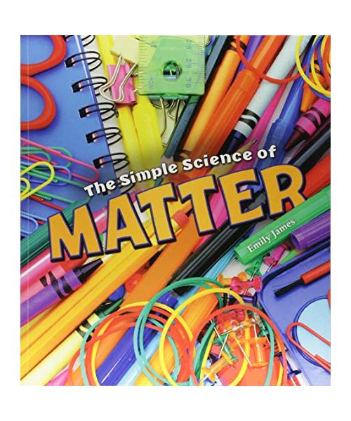 The Simple Science of Matter