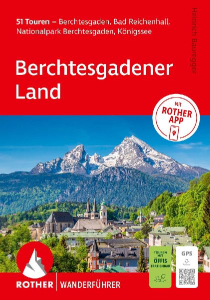 ROTHER Wanderführer Berchtesgadener Land. 51 Touren - Berchtesgaden, Bad Reichenhall, Nationalpark Berchtesgaden, Königssee