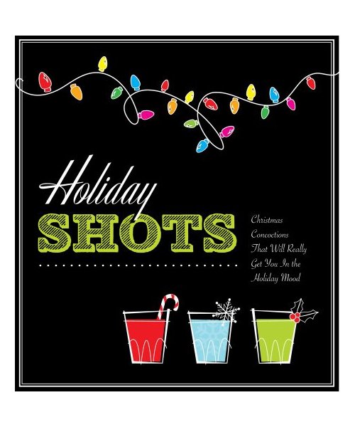 Holiday Shots: Christmas Concoctions That Will Really Get You in the Holiday Mood