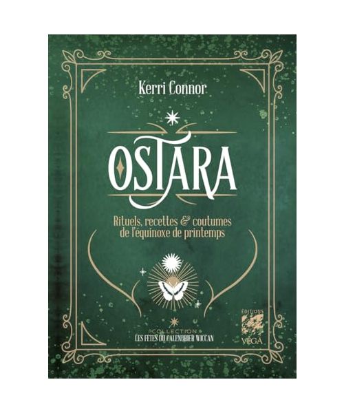 Ostara - Rituels, recettes & coutumes de l'equinoxe de printemps: Rituels, recettes & coutumes de l'équinoxe de printemps