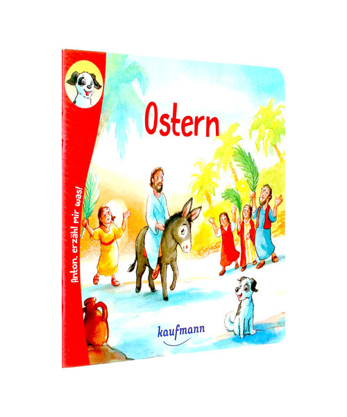 Anton, erzähl mir was! Ostern (Anton, erzähl mir was! - zum Vorlesen und Mitnehmen / Die Heftreihe "Religion" für Kinder ab 2 Jahren)