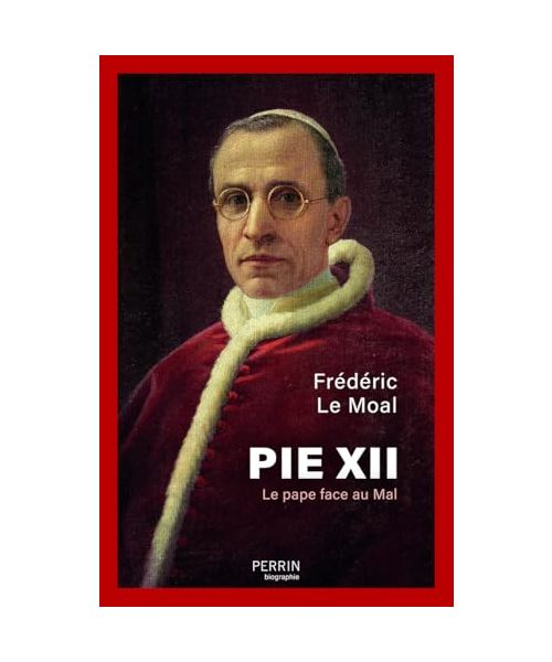 Pie XII - Le pape face au mal