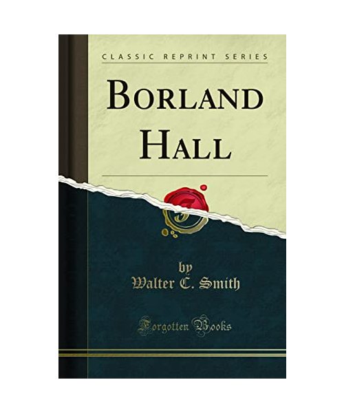Borland Hall (Classic Reprint)