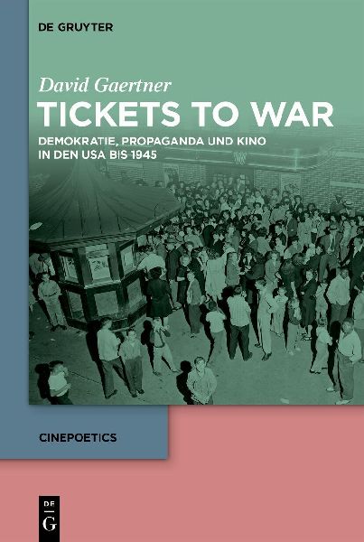 Tickets to War: Demokratie, Propaganda und Kino in den USA bis 1945