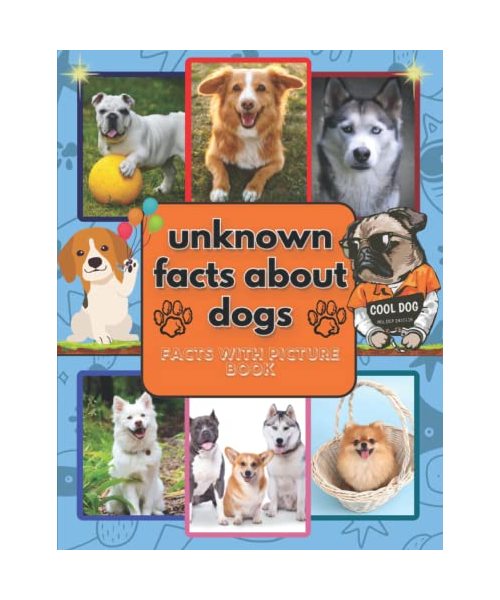 Unknown Facts About the dogs: A beautiful children's picture book,Questions and Interesting Dog Facts for kids include dogs Images