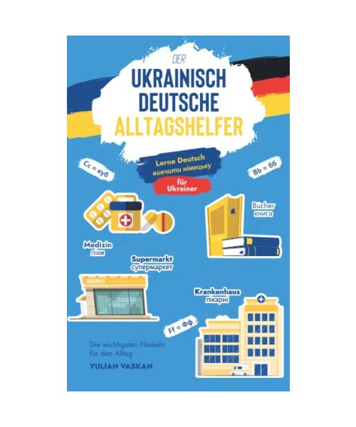Der Ukrainisch-Deutsche Alltagshelfer für Ukrainer: Lerne Deutsch I ??????? ???????? I Die wichtigsten Floskeln für den Alltag