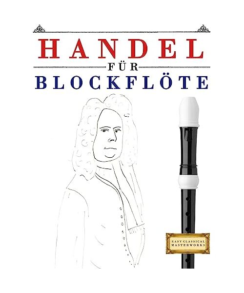 Handel für Blockflöte: 10 Leichte Stücke für Blockflöte Anfänger Buch
