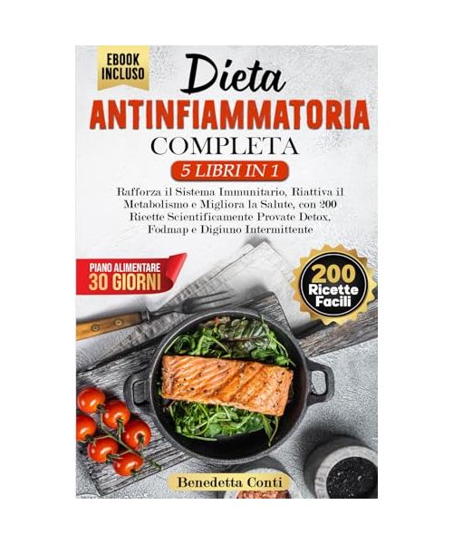 DIETA ANTINFIAMMATORIA COMPLETA 5 LIBRI IN 1: Rafforza il Sistema Immunitario, Riattiva il Metabolismo e Migliora la Salute, +200 Ricette ... e nutrienti per ogni giorno., Band 2)