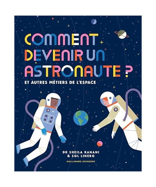 Comment devenir un astronaute?: Et autres metiere de l'espace