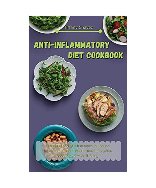 Anti-Inflammatory Diet Cookbook: Essential and Quick Recipes to Reduce Inflammation and Heal the Immune System Boosting your Well-Being