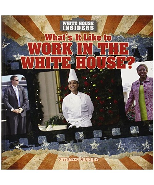 What's It Like to Work in the White House?