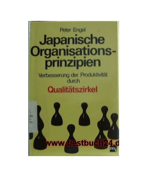 Japanische Organisationsprinzipien. Verbesserung der Produktivität durch Qualitätszirkel