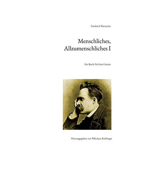 Menschliches, Allzumenschliches I