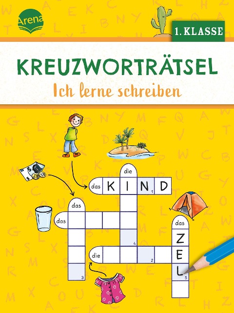 Kreuzworträtsel. Ich lerne schreiben (1. Klasse): 40 Kreuzworträtsel für Leseanfänger, für Kinder ab 6 Jahren