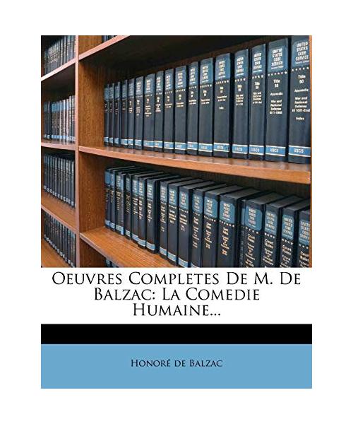 Oeuvres Completes De M. De Balzac: La Comedie Humaine...
