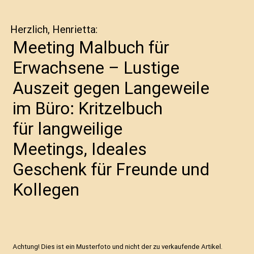 Meeting Malbuch für Erwachsene – Lustige Auszeit gegen Langeweile im Büro: Kritzelbuch für langweilige Meetings, Ideales Geschenk für Freunde und Kollegen