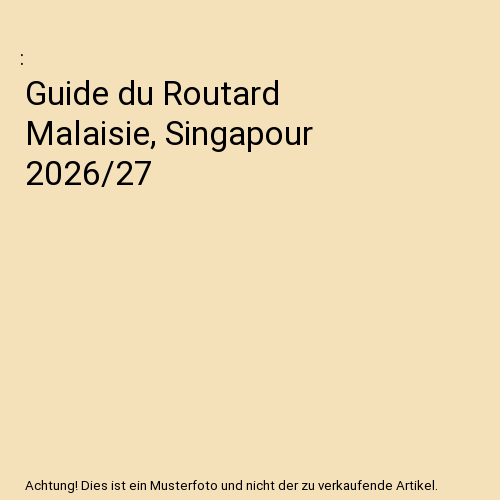 Guide du Routard Malaisie, Singapour 2026/27
