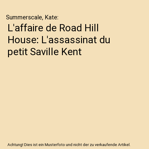 L'affaire de Road Hill House: L'assassinat du petit Saville Kent