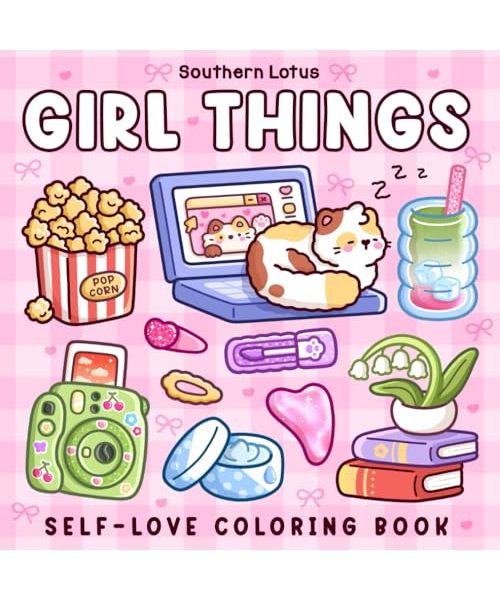 Girl Things: Coloring Book for Adults and Teens Featuring Cozy Daily Moments, Cute Stuff, and Self-Love to Enjoy a Soft Life (Bold & Easy Coloring)